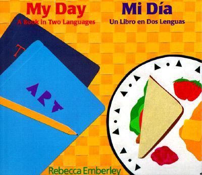 My day : a book in two languages = Mi día : un libro en dos lenguas