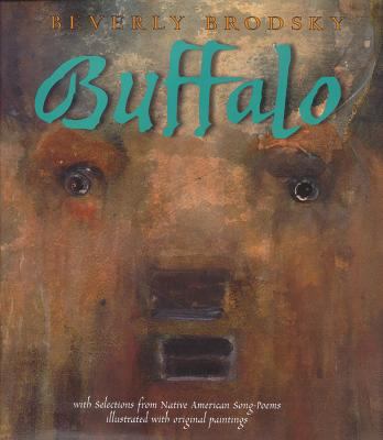 Buffalo : with selections from Native-American song-poems : illustrated with original paintings