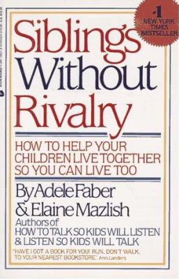 Siblings without rivalry : how to help your children live together so you can live too