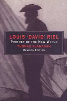 Louis 'David' Riel : prophet of the new world