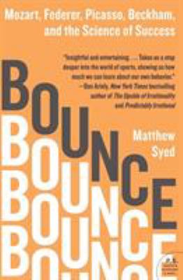 Bounce : Mozart, Federer, Picasso, Beckham, and the science of success