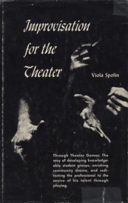 Improvisation for the theater: a handbook of teaching and directing techniques