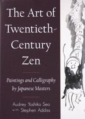The art of twentieth-century Zen : paintings and calligraphy by Japanese masters