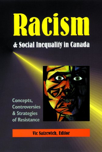 Racism and social inequality in Canada : concepts, controversies and strategies of resistance