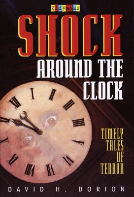 Shock around the clock : timely tales of terror