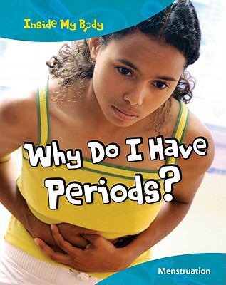 Why do I have periods? : menstruation and puberty