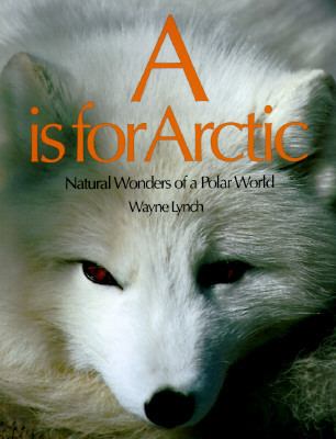 A is for Arctic : natural wonders of a polar world