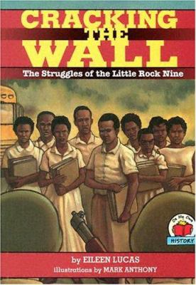 Cracking the wall : the struggles of the Little Rock Nine