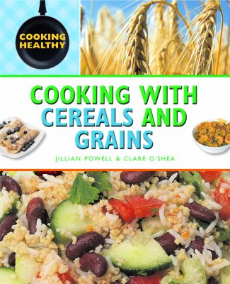 Cooking with cereals and grains