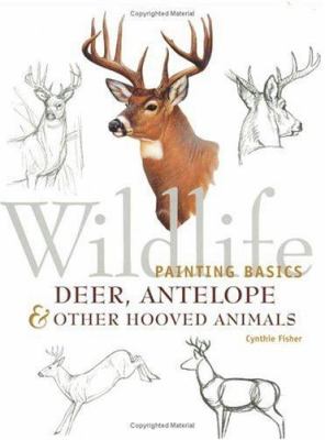 Wildlife painting basics : deer, antelope & other hooved animals