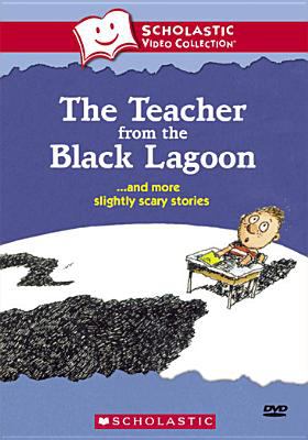 The teacher from the Black Lagoon : -- and more slightly scary stories