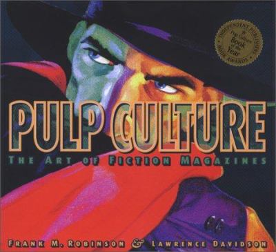 Pulp culture : the art of fiction magazines