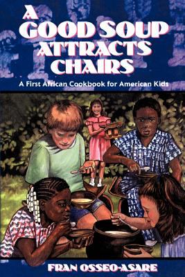 A good soup attracts chairs : a first African cookbook for American kids