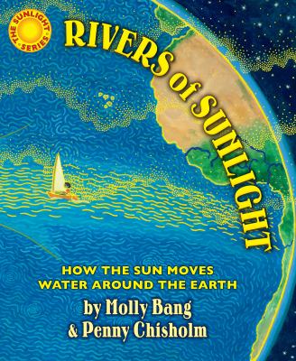 Rivers of sunlight : how the Sun moves water around the Earth