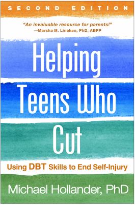 Helping teens who cut : using DBT® skills to end self-injury