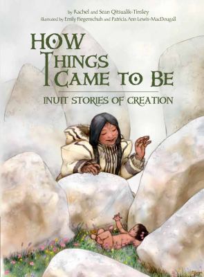 How things came to be : Inuit stories of creation
