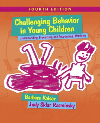Challenging behavior in young children : understanding, preventing, and responding effectively
