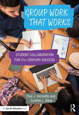 Group work that works : student collaboration for 21st century success