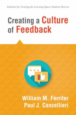Creating a culture of feedback : solutions for creating the learning spaces students deserve