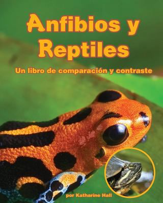 Amphibians and reptiles : a compare and contrast book