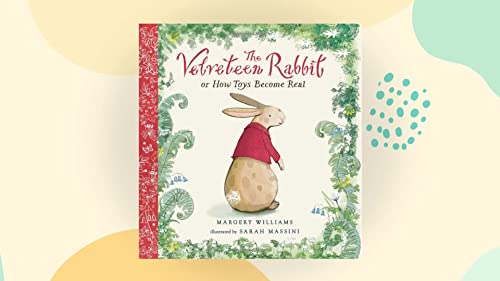 The classic tale of The velveteen rabbit, or, How toys become real
