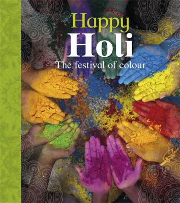 Happy Holi : the festival of colour