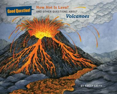 How hot is lava? : and other questions about ... volcanoes