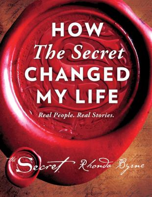 How The secret changed my life : real people, real stories