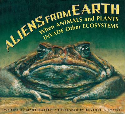 Aliens from earth : when animals and plants invade other ecosystems