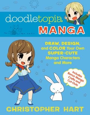 Doodletopia. : draw, design, and color your own super-cute manga characters and more. Manga :