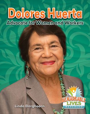 Dolores Huerta : advocate for women and workers