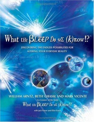 What the bleep do we know!? : discovering the endless possibilities for altering your everyday reality