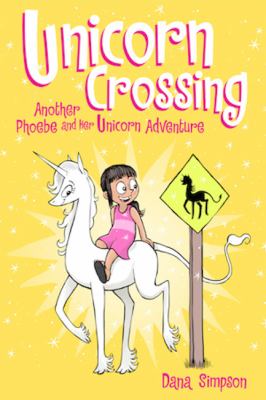 Unicorn crossing : another Phoebe and her unicorn adventure