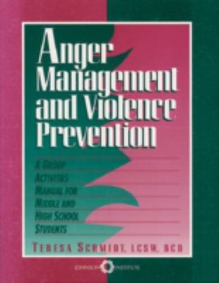 Anger management and violence prevention : a group activities manual for middle and high school students