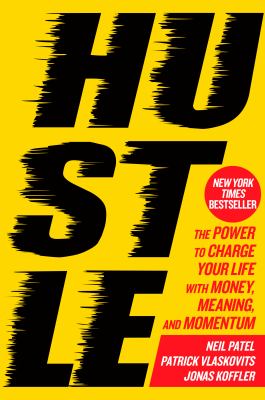 Hustle : the power to charge your life with money, meaning, and momentum