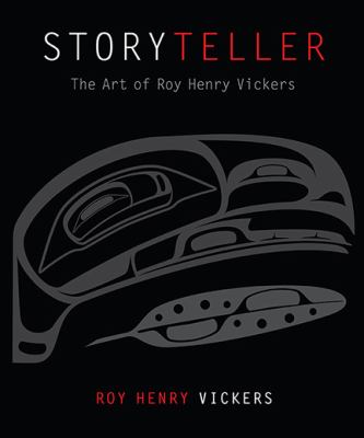 Storyteller : the art of Roy Henry Vickers, 2003-2013