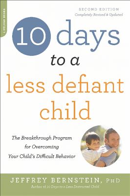 10 days to a less defiant child : the breakthrough program for overcoming your child's difficult behavior