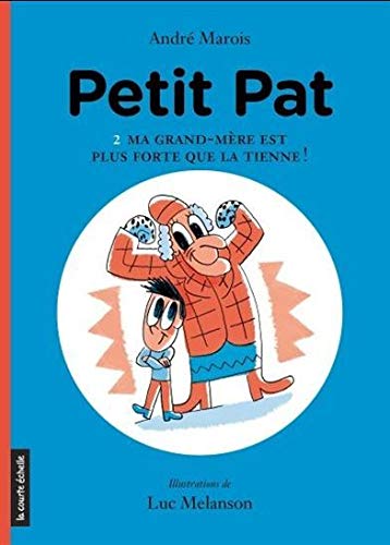 Petit Pat. : Ma grand-mère est plus forte que la tienne! / . 2, Ma grand-mre est plus forte que la tienne! /