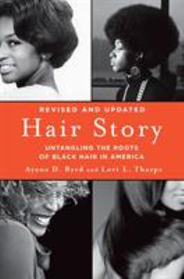Hair story : untangling the roots of black hair in America