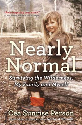 Nearly normal : surviving the wilderness, my family and myself