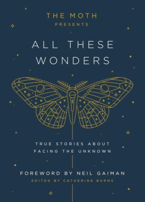 All these wonders : true stories about facing the unknown