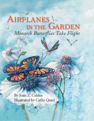 Airplanes in the garden : monarch butterflies take flight