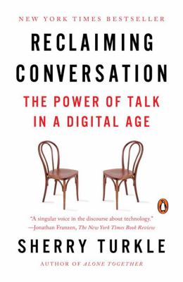 Reclaiming conversation : the power of talk in a digital age