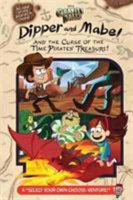 Dipper and Mabel and the curse of the pirate's treasure : a "select your own choose-venture!"