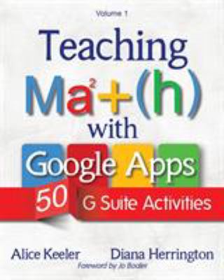 Teaching math with Google Apps : 50 g suite activities