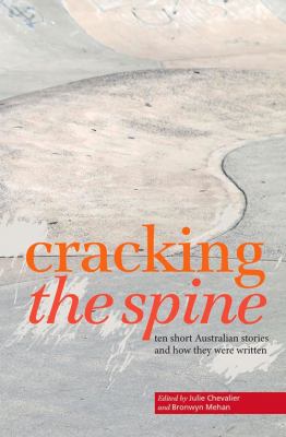 Cracking the spine : ten short Australian stories and how they were written