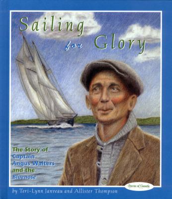 Sailing for glory : the story of Captain Angus Walters