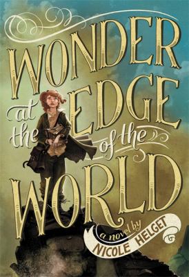 Wonder at the edge of the world : a novel