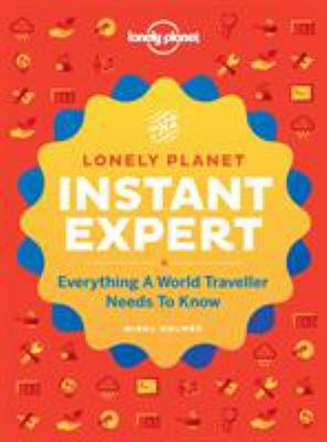 Lonely Planet's Instant Expert : A Visual Guide to the Skills You've Always Wanted