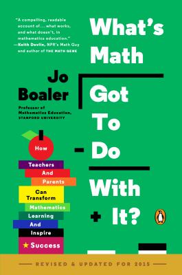 What's math got to do with it? : how teachers and students can transform mathematics learning and inspire success